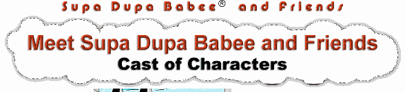 Meet Supa Dupa Babee&reg; and Friends